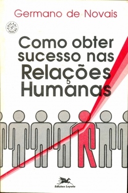 Como Obter Sucesso nas Relações Humanas