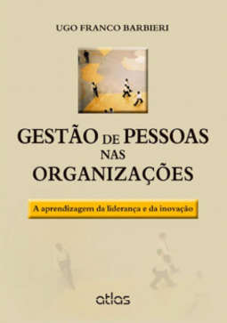 Gestão de pessoas nas organizações: A aprendizagem da liderança e da inovação