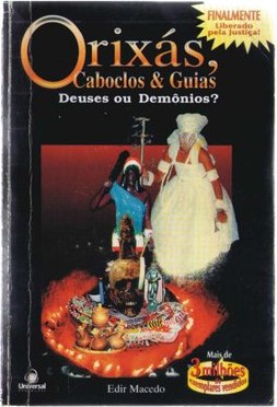 ORIXAS,CABOCLOS E GUIAS - DEUSES OU DEMONIOS ? 