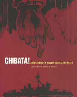 Chibata! João Cândido e a revolta que abalou o Brasil