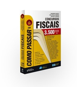 Como passar em concursos fiscais: 3.500 questões comentadas