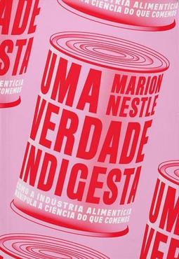 UMA VERDADE INDIGESTA: COMO A INDUSTRIA...COMEMOS