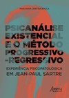 Psicanálise existencial e o método progressivo-regressivo: experiência psicopatológica em Jean-Paul Sartre