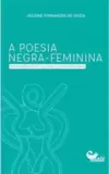 A Poesia Negra-Feminina de Conceição Evaristo, Livia Natalia e Tatiana Nascimento