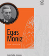 Egas Moniz: Uma biografia