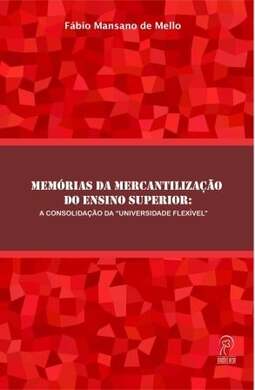 Memórias da mercantilização do ensino superior: a consolidação da "universidade flexível"