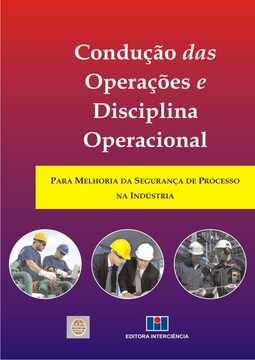 Condução das operações e disciplina operacional: para melhoria da segurança de processo na indústria
