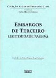 Embargos de Terceiro: Legitimidade Passiva