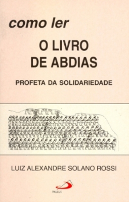 Como ler o livro de Abdias: profeta da solidariedade