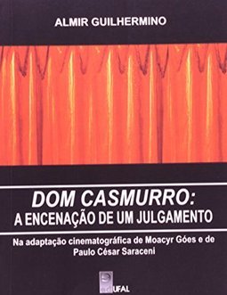 DOM CASMURRO - A ENCENAÇAO DE UM JULGAMENTO