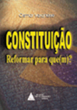 Constituição: Reformar para que(m)?