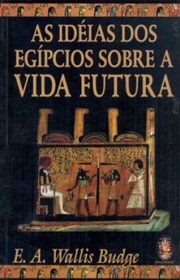 A Ideias Dos Egipcios Sobre A Vida Futura