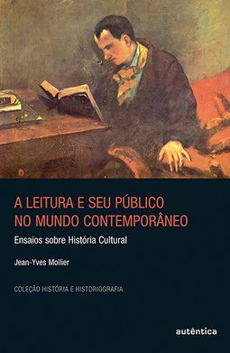 A leitura e seu público no mundo contemporâneo: Ensaios sobre história cultural