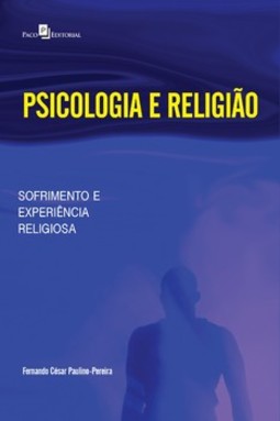 Psicologia e religião: sofrimento e experiência religiosa