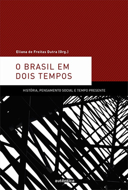 O Brasil em dois tempos: História, pensamento social e tempo presente
