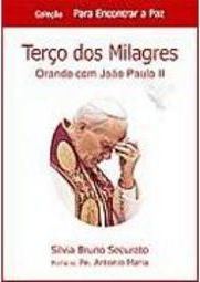 Terço dos Milagres: Orando com Joáo Paulo II