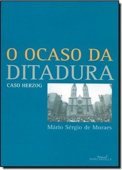 O Ocaso da Ditadura: Caso Herzog