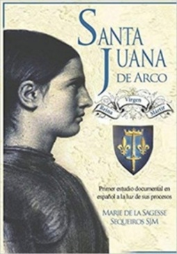 Santa Juana de Arco. Reina, Virgen y Mártir