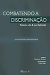 Combatendo a discriminação: relatos, leis & sua aplicação