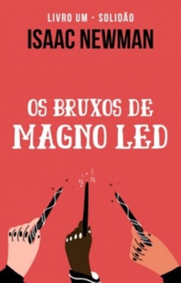 Os bruxos de Magno Led (Magno Led #1)