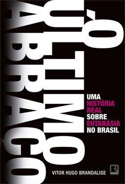 O ULTIMO ABRAÇO: UMA HISTORIA REAL SOBRE...BRASIL