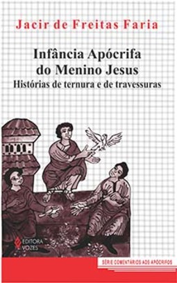 Infância apócrifa do menino Jesus: histórias de ternura e de travessuras