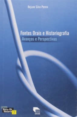 Fontes Orais E Historiografia (Nova et Vetera #7)