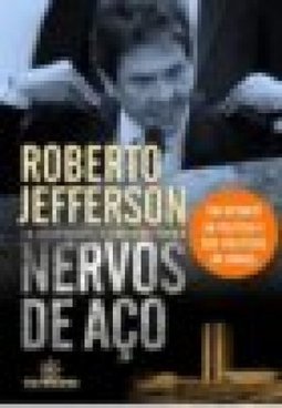 Nervos de Aço: um Retrato da Política e dos Políticos no Brasil