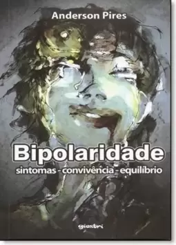 Bipolaridade: Sintomas - Convivência - Equilíbrio
