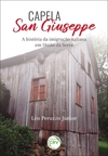 Capela San Giuseppe: a história da imigração italiana em União da Serra