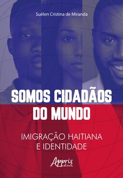 Somos cidadãos do mundo: imigração haitiana e identidade