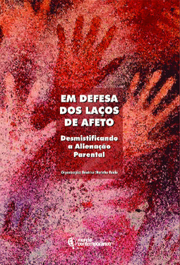 Em defesa dos laços de afeto: desmistificando a alienação parental