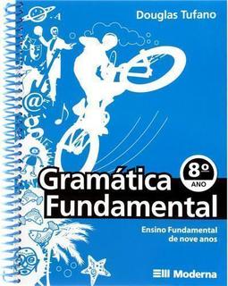 Gramática Fundamental - 8º Ano - 7ª Série - Ensin.Fundam.