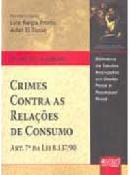 Crimes Contra as Relações de Consumo: Art. 7º da Lei 8.137/90