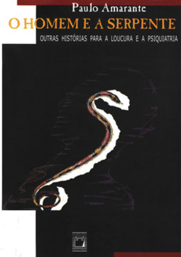 O homem e a serpente: outras histórias para a loucura e a psiquiatria