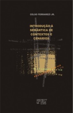 Introdução à semântica de contexto e cenários: de la langue à la vie Celso Ferrarezi Jr