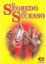 Segredo do Sucesso, O - vol. 1