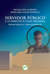 Servidor público e o direito à vida privada: privacidade x transparência