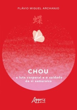 Chou: a luta corporal e o cuidado de si samuraico 蝶