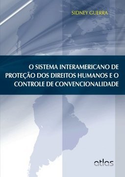 O SISTEMA INTERAMERICANO DE PROTEÇÃO DOS DIREITOS HUMANOS E O CONTROLE DE CONVENCIONALIDADE