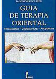 Guia de Terapia Oriental: Moxabustão, Digitopuntura - Acupuntura