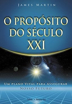 O propósito do século XXI: um plano vital para assegurar nosso futuro