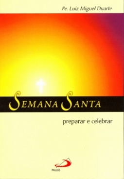 Semana santa: preparar e celebrar
