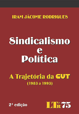 Sindicalismo e política: A trajetória da CUT (1983 a 1993)