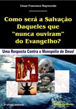 Como será a Salvação Daqueles que "nunca ouviram" o Evangelho?