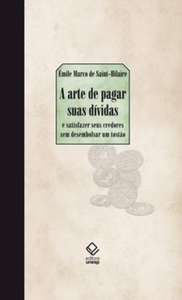 A arte de pagar suas dívidas: e satisfazer seus credores sem desembolsar um tostão
