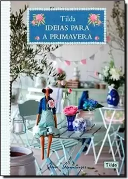 Tilda - Ideias Para A Primavera