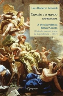 GRACIAN E O MUNDO EMPRESARIAL: A ARTE DA PRUDENCIA