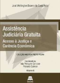 ASSISTÊNCIA JUDICIÁRIA GRATUITA - ACESSO À JUSTIÇA E CARÊNCIA ECONÔMICA - VOL. 6