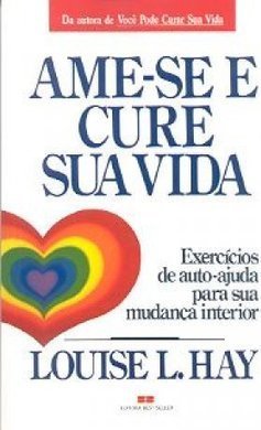 Ame-Se e Cure Sua Vida Exercícios Auto Ajuda Para